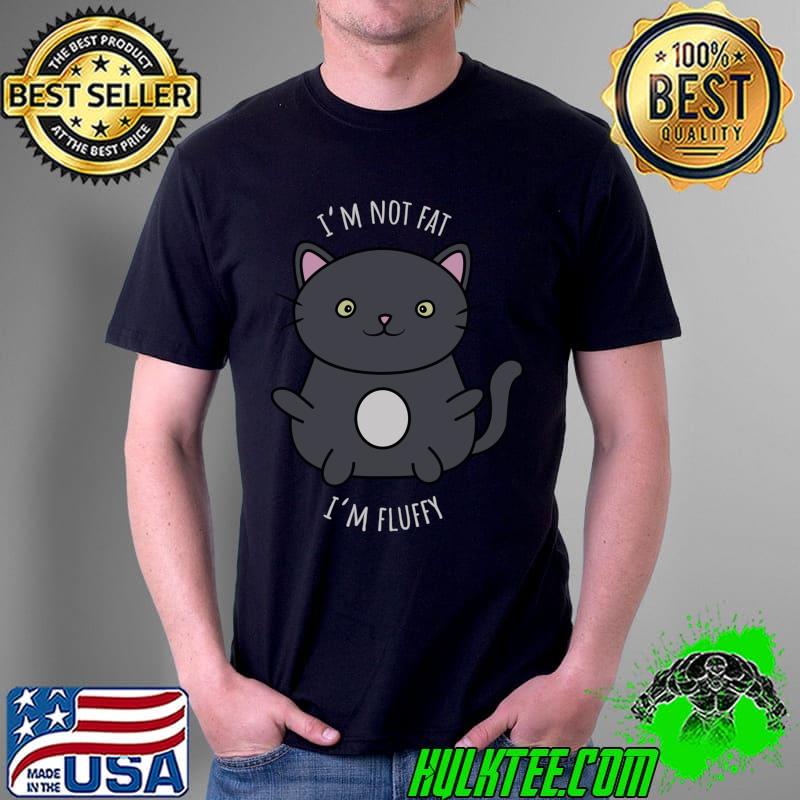 I'm not fat Im fluffy cat T-Shirt