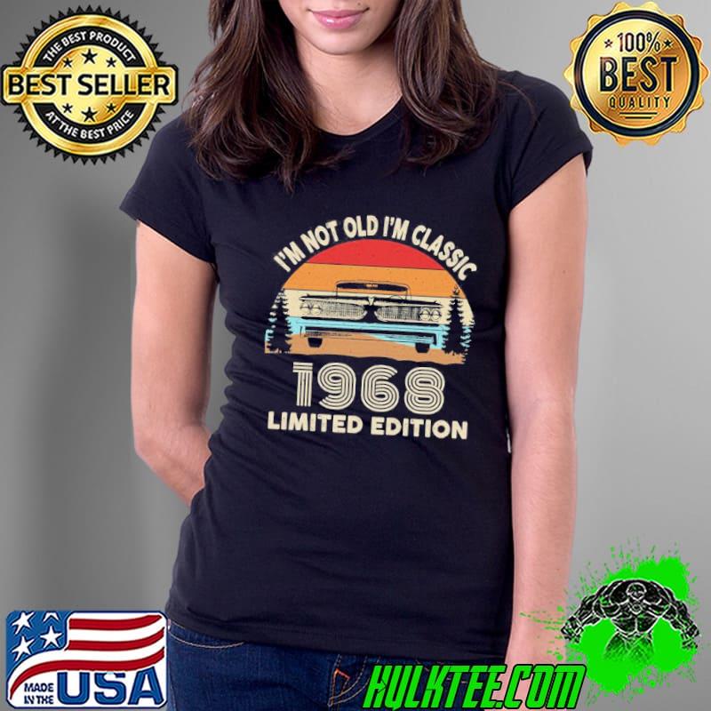 I'm not old I'm classic 1968 vintage s Ladies Tee I'm not old I'm classic 1968 vintage s Ladies Tee