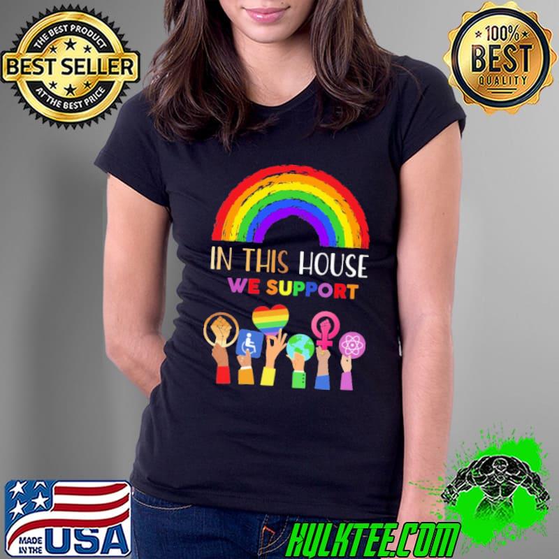 In This House We Support LGBT Shirt Ladies Tee In This House We Support LGBT Shirt Ladies Tee
