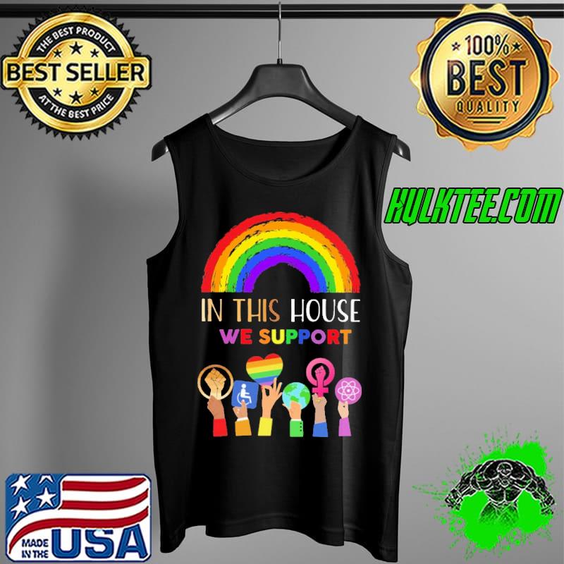 In This House We Support LGBT Shirt Tank Top In This House We Support LGBT Shirt Tank Top