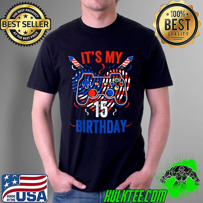 It's 4th Of July And My 15th Birthday Funny Gamer US Lover T-Shirt