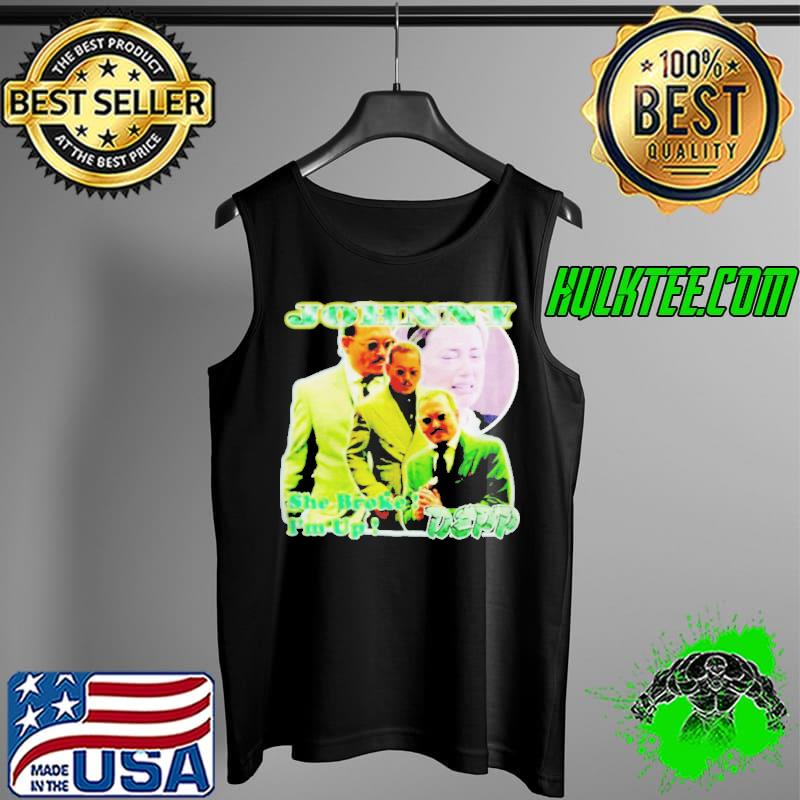 Johnny depp amber heard she broke I'm up s Tank Top Johnny depp amber heard she broke I'm up s Tank Top