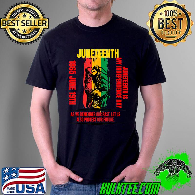 Juneteenth 19 June 1865 Is My Independence Day T-Shirt
