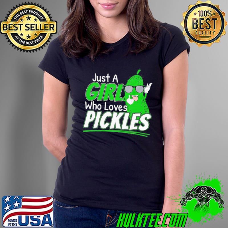 Just a girl who loves pickles t for pickle lovers short sleeve s Ladies Tee Just a girl who loves pickles t for pickle lovers short sleeve s Ladies Tee