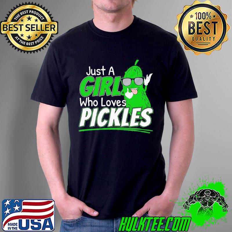 Just a girl who loves pickles t for pickle lovers short sleeve s Unisex Just a girl who loves pickles t for pickle lovers short sleeve s Unisex