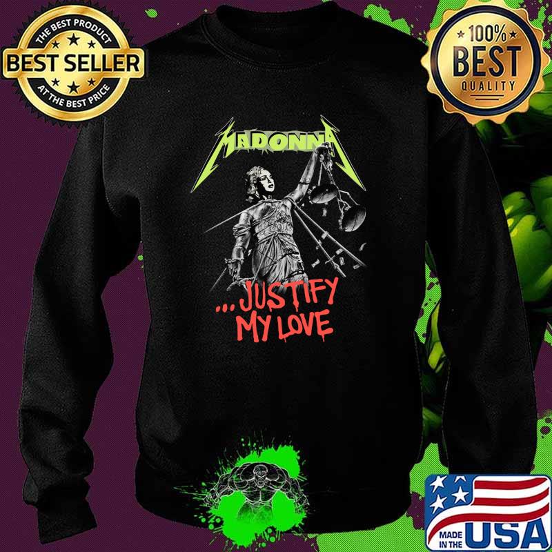 Justify My Love Madonna Metallica Shirt Sweater Justify My Love Madonna Metallica Shirt Sweater