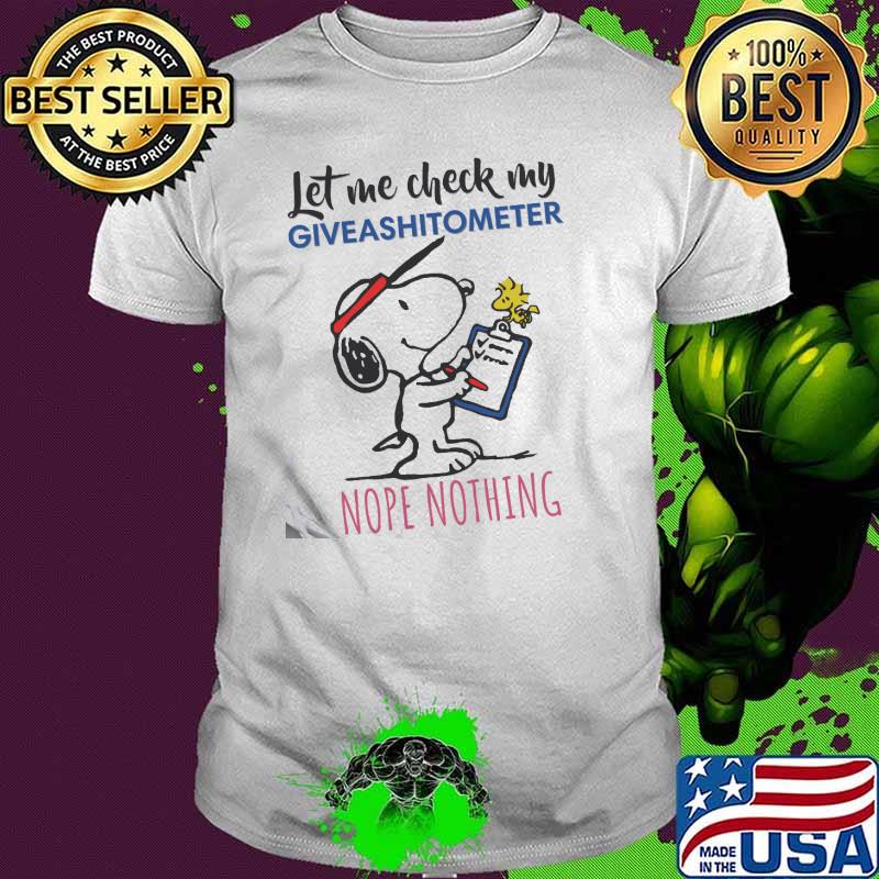 Let me check my giveashitometer nope thing snoopy woodstock shirt