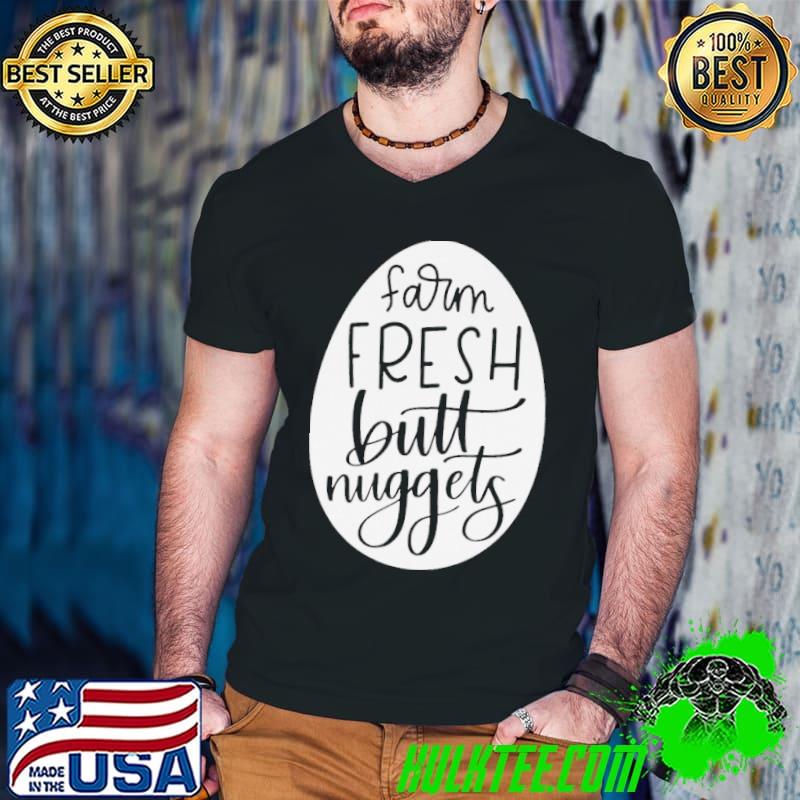 Lettered farm fresh butt nuggets shirt