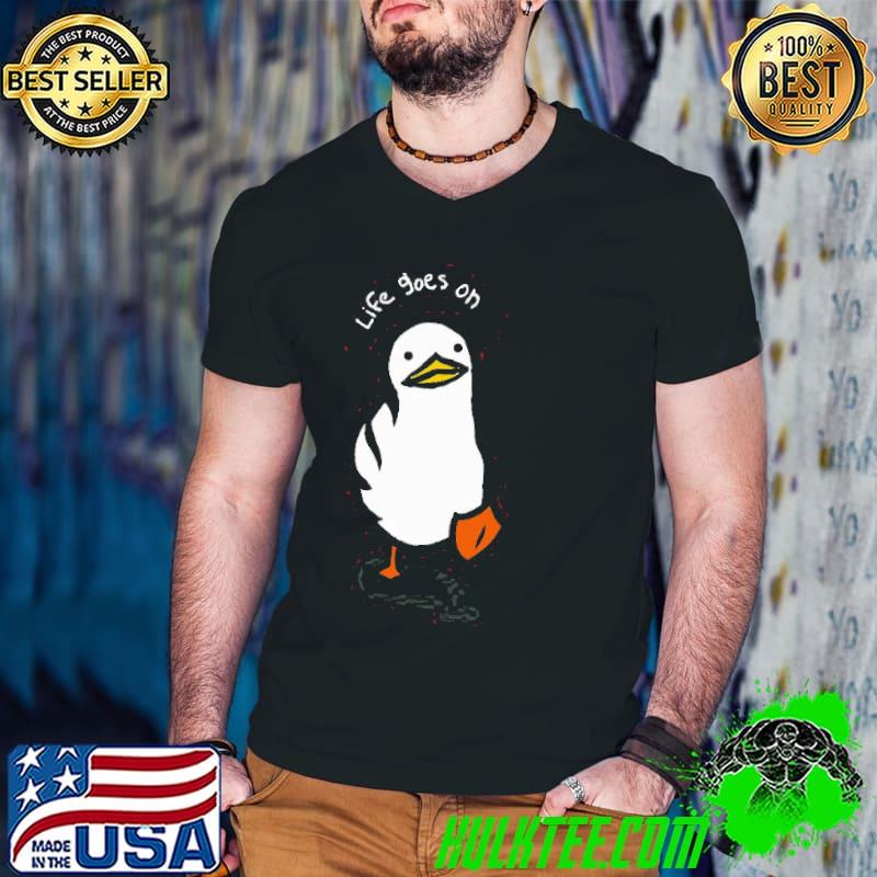 Life goes on shirt
