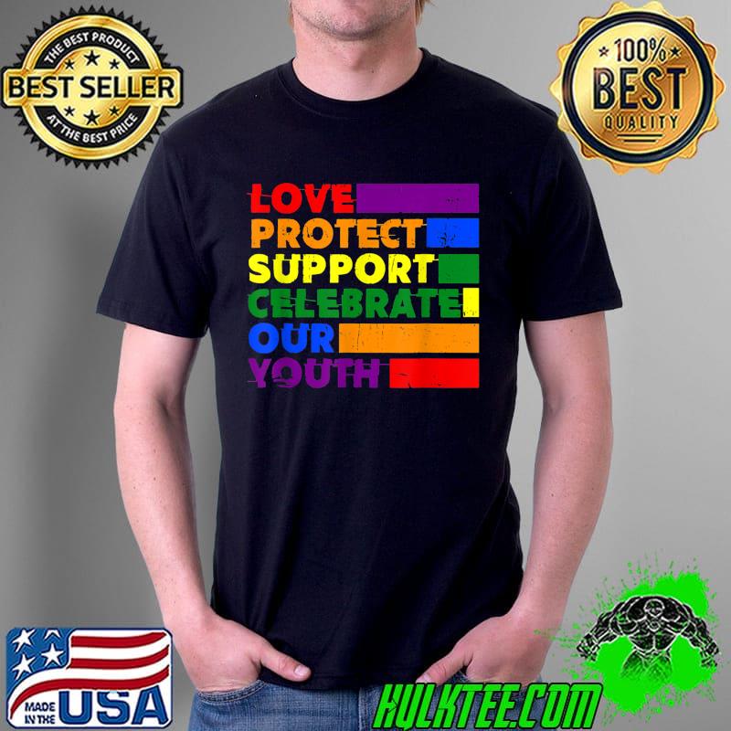 Love Protect Support Celebrate say gay trans Youth LGBTQ T-Shirt