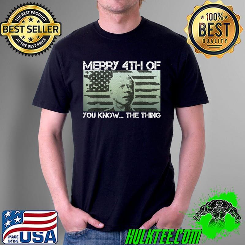 Merry 4th Of You Know...The Thing Happy 4th Of July Memorial T-Shirt