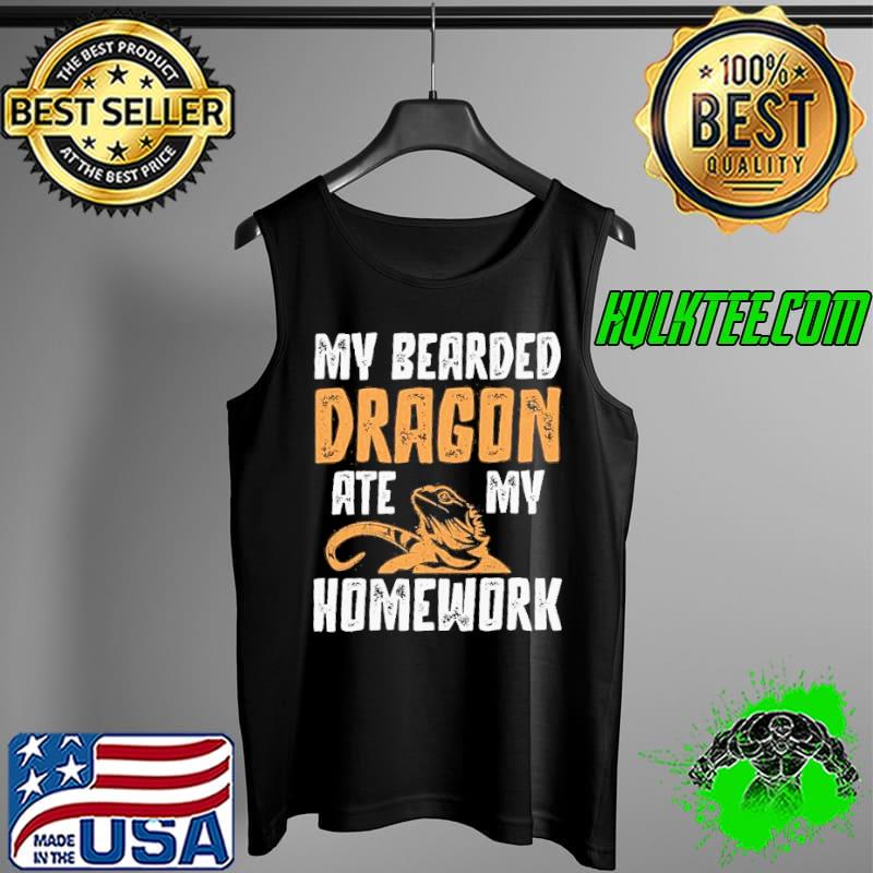 My bearded dragon ate my homework s Tank Top My bearded dragon ate my homework s Tank Top