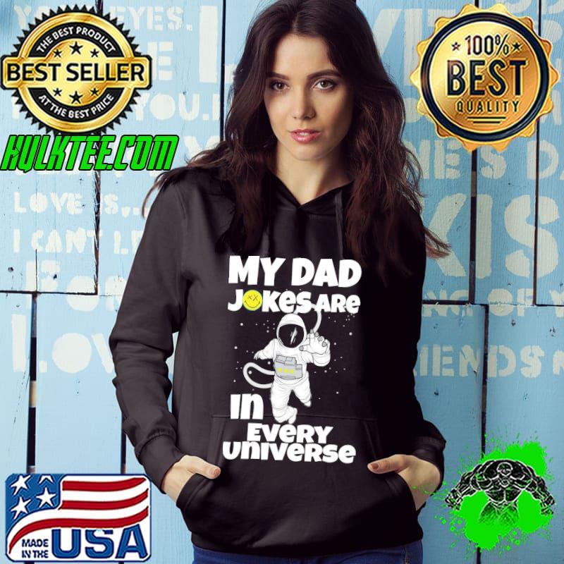 My dad jokes are in every universe funny astronaut s Hoodie My dad jokes are in every universe funny astronaut s Hoodie