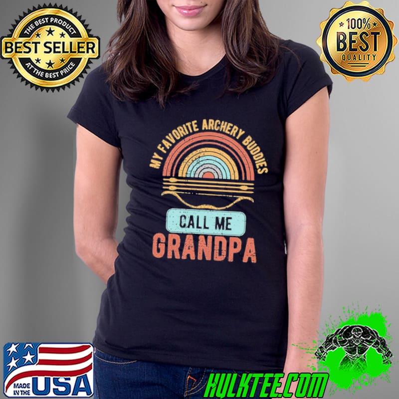 My favorite archery buddies call me grandpa s Ladies Tee My favorite archery buddies call me grandpa s Ladies Tee