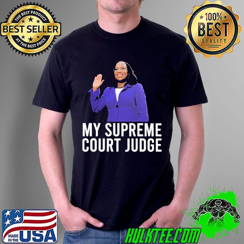 My Supreme Court Judge Shirt