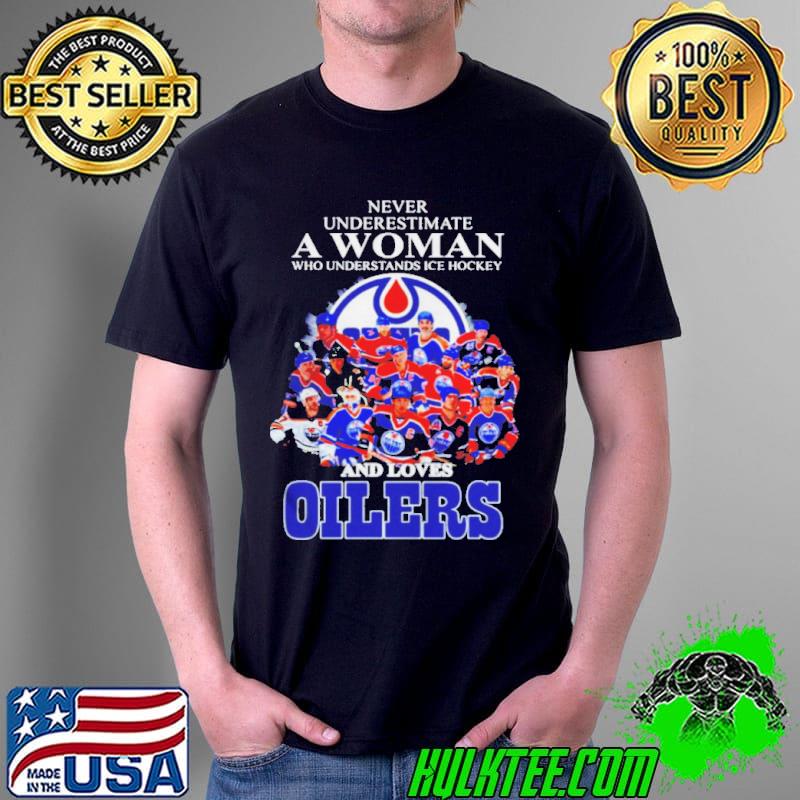 Never underestimate a woan who understands ice hockey and loves oilers shirt Never underestimate a woan who understands ice hockey and loves oilers shirt