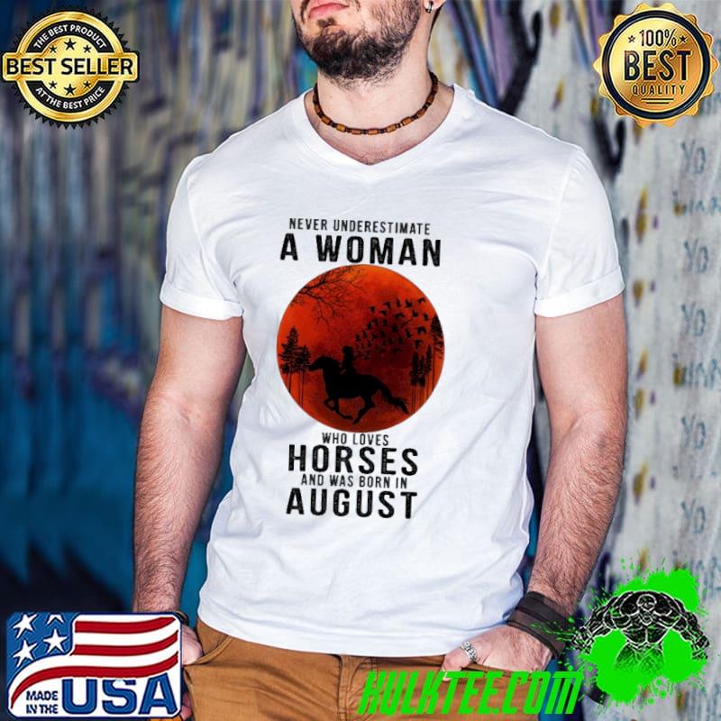 Never Underestimate A Woman Who Loves Horses And Was Born In August Blood Moon Shirt Guys V Neck Never Underestimate A Woman Who Loves Horses And Was Born In August Blood Moon Shirt Guys V Neck