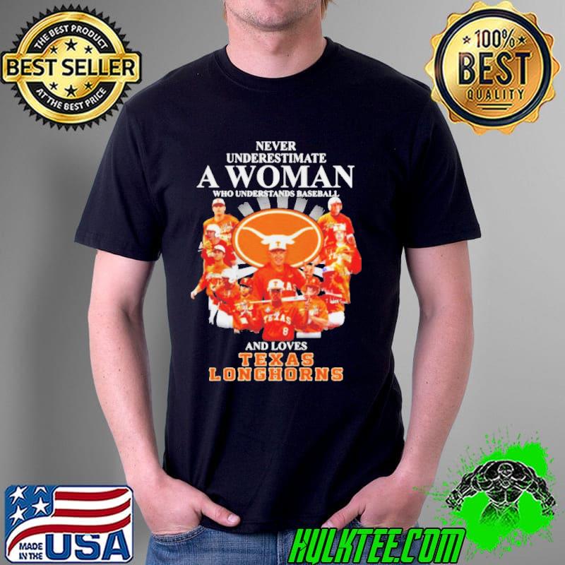 Never underestimate a woman who understands baseball and loves Texas longhorns signatures shirt