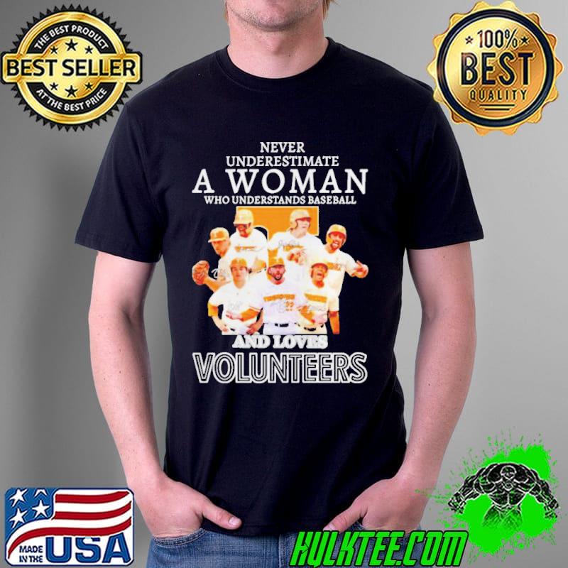 Never underestimate a woman who understands baseball and loves volunteers signature shirt