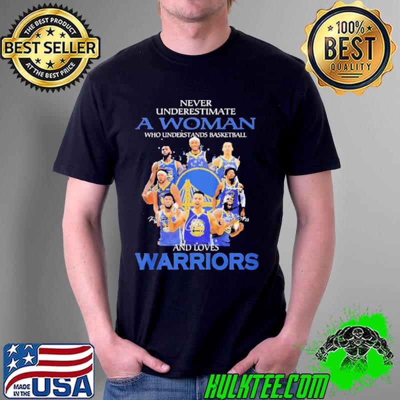 Never underestimate a woman who understands basketball and loves warriors NBA final signatures shirt