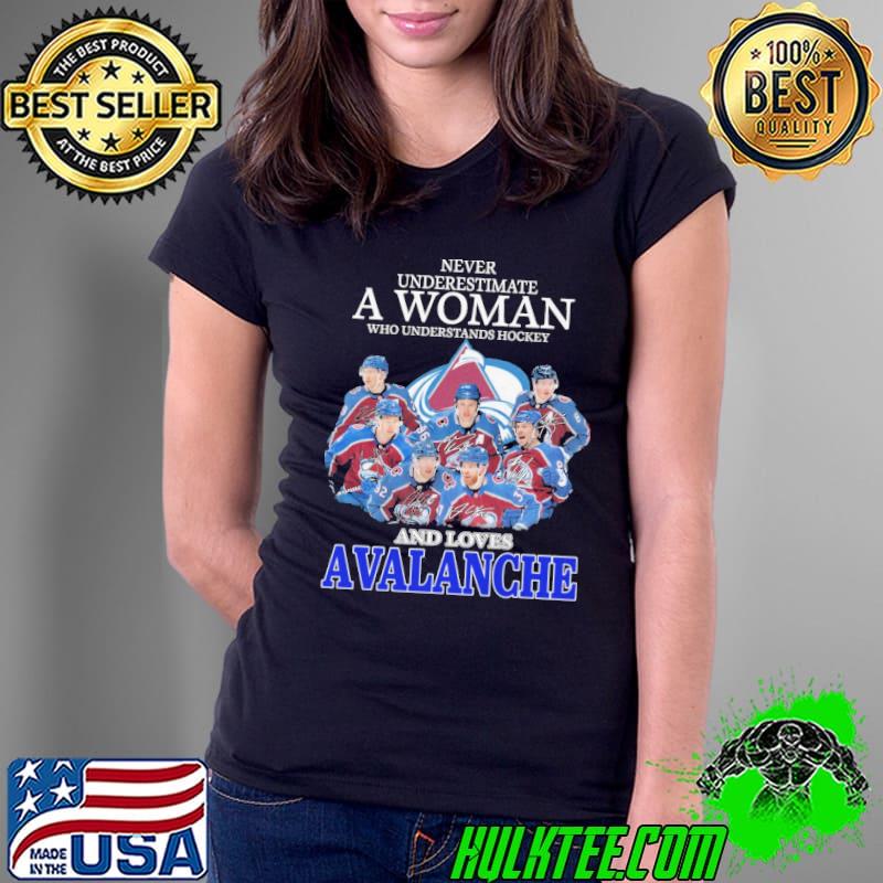 Never Underestimate A Woman Who Understands Hockey And Loves Avalanche Shirt Ladies Tee Never Underestimate A Woman Who Understands Hockey And Loves Avalanche Shirt Ladies Tee