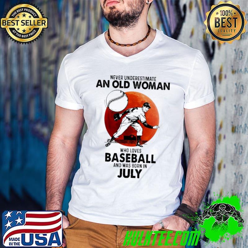Never Underestimate An Old Man Who Loves Baseball And Was Born In July Blood Moon Shirt