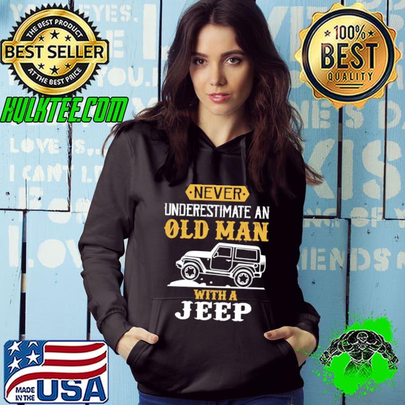 Never underestimate an old man with a jeep funny s Hoodie Never underestimate an old man with a jeep funny s Hoodie