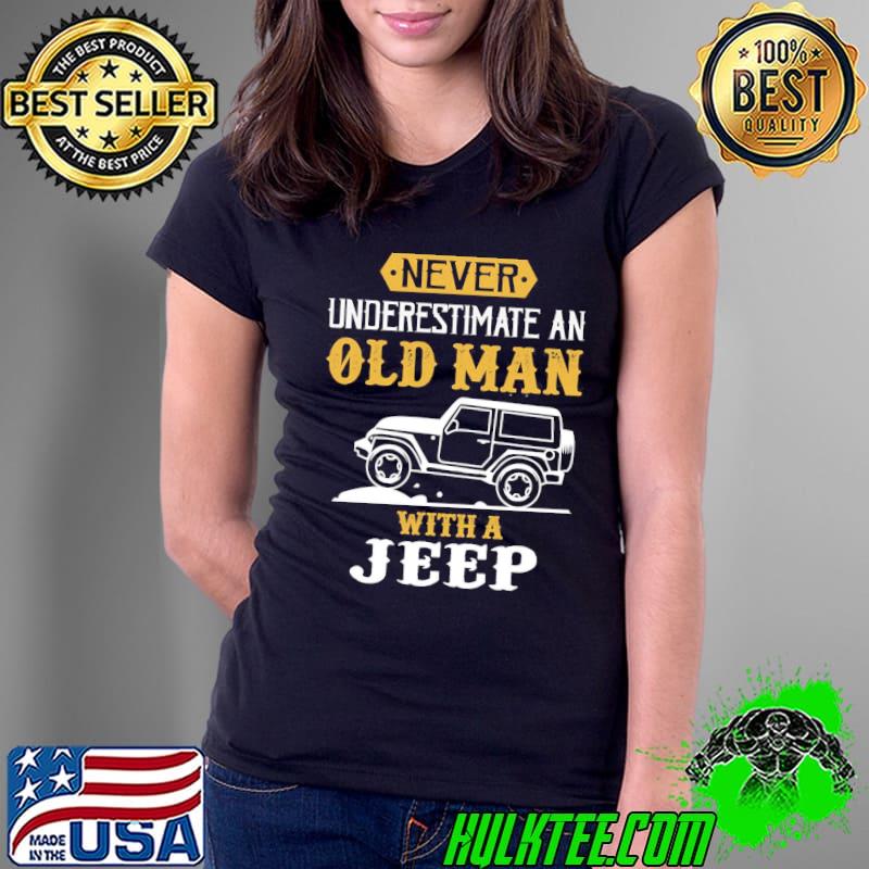 Never underestimate an old man with a jeep funny s Ladies Tee Never underestimate an old man with a jeep funny s Ladies Tee