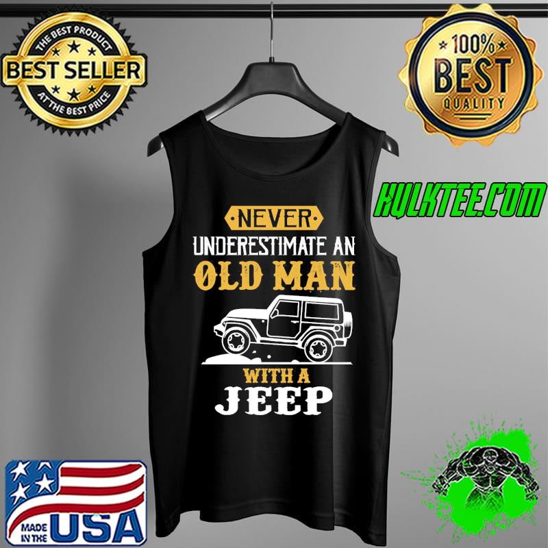 Never underestimate an old man with a jeep funny s Tank Top Never underestimate an old man with a jeep funny s Tank Top
