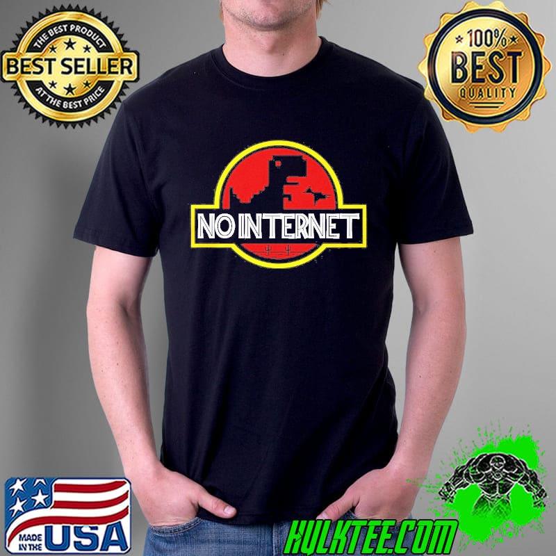 No internet s Unisex No internet s Unisex