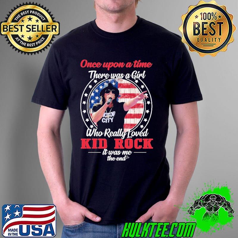 Once Upon A Time There Was A Girl Who Really Loved Kid Rock Shirt