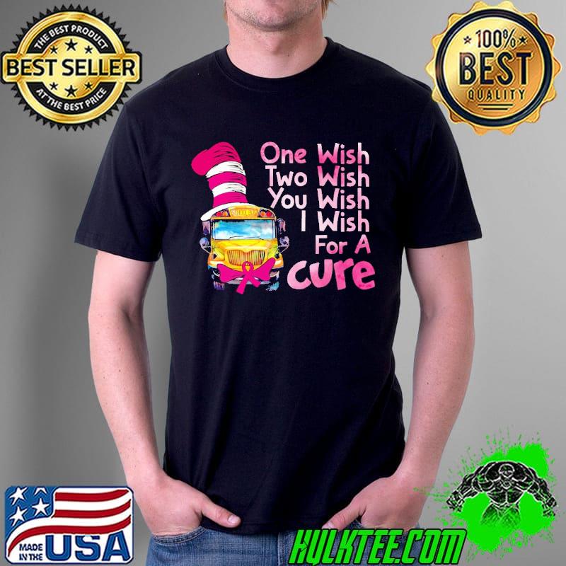 One Wish Two Wish You Wish I Wish For A Cure Dr.Seuss Shirt