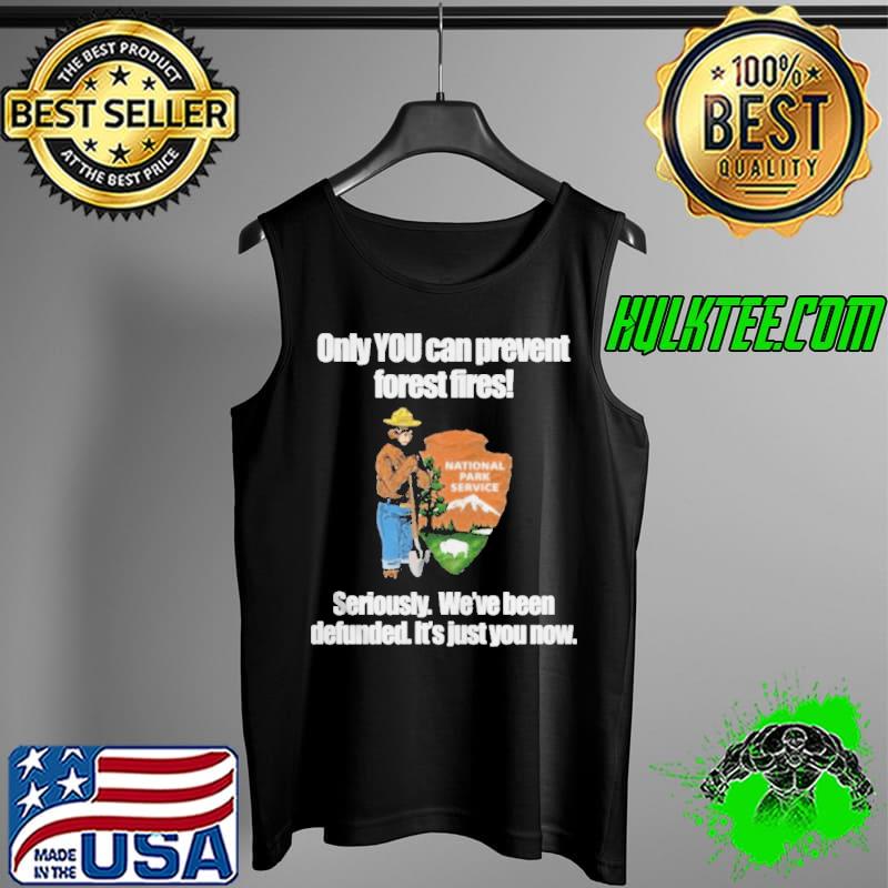 Only you can prevent forest fires s Tank Top Only you can prevent forest fires s Tank Top