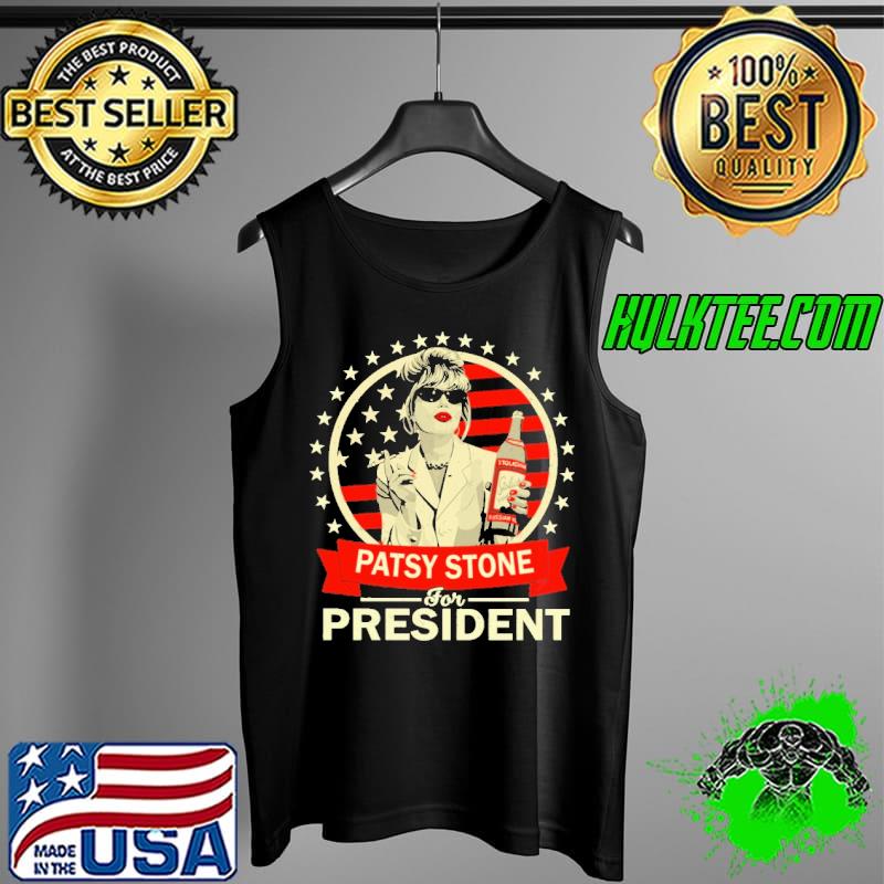 Patsy Stone For President Shirt Tank Top Patsy Stone For President Shirt Tank Top