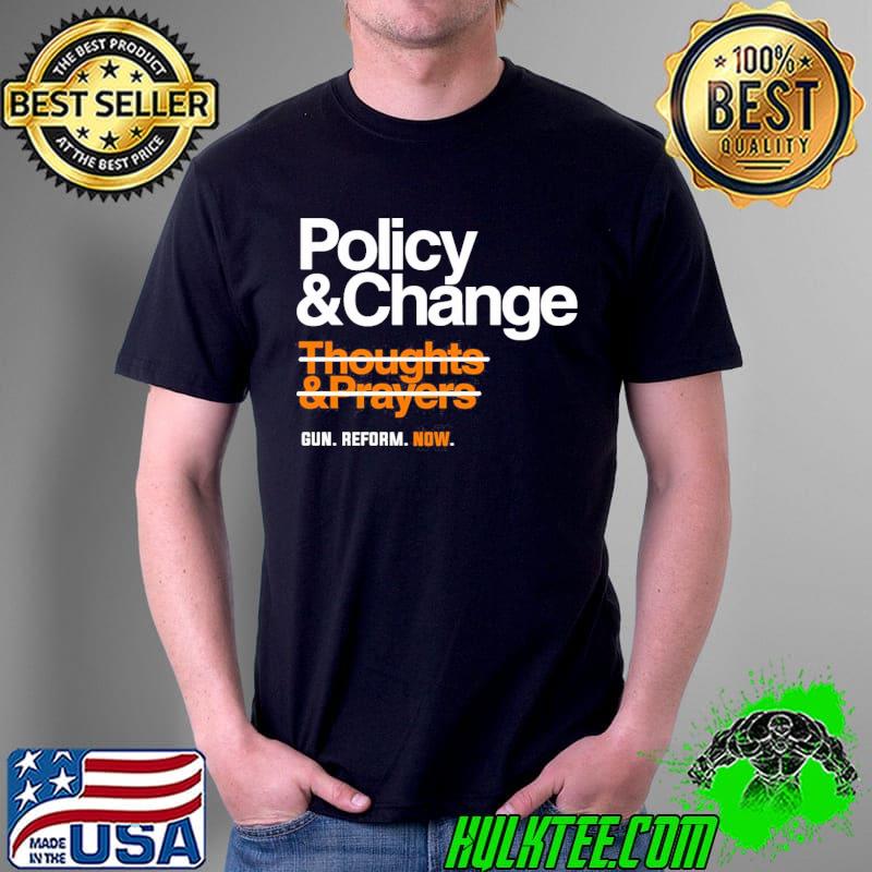 Policy and change gun reform now shirt