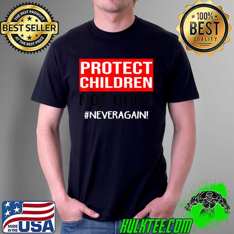 Protect Children Not Guns Enough End Gun Violence T-Shirt