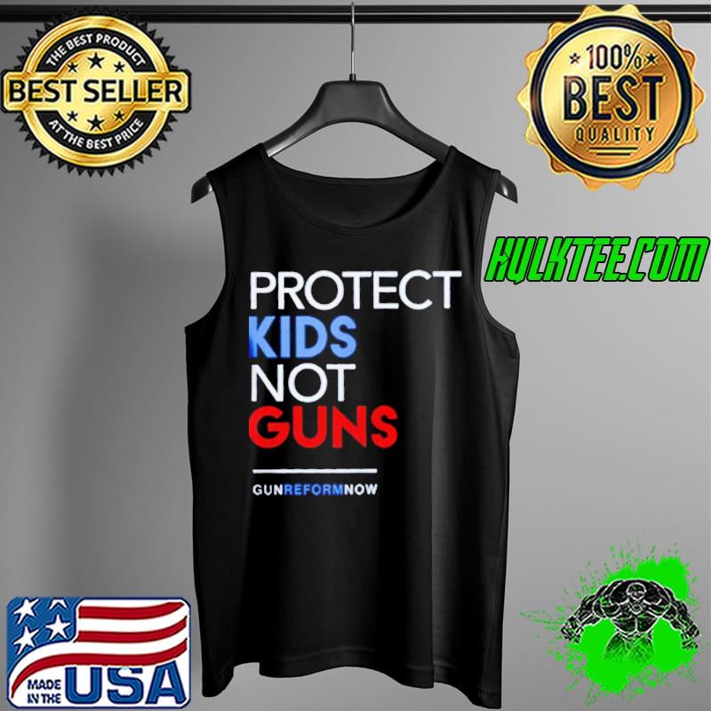 Protect kids not guns gun reform now uvalde s Tank Top Protect kids not guns gun reform now uvalde s Tank Top