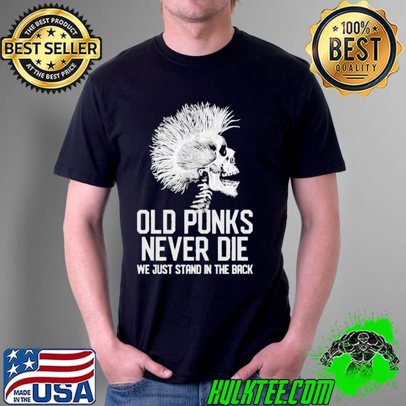 Punk old punks never die shirt
