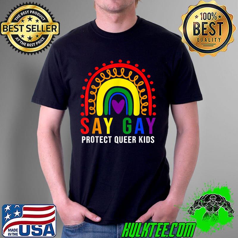 Rainbow Say Gay Protect Queer Kids Pride Month LGBT T-Shirt