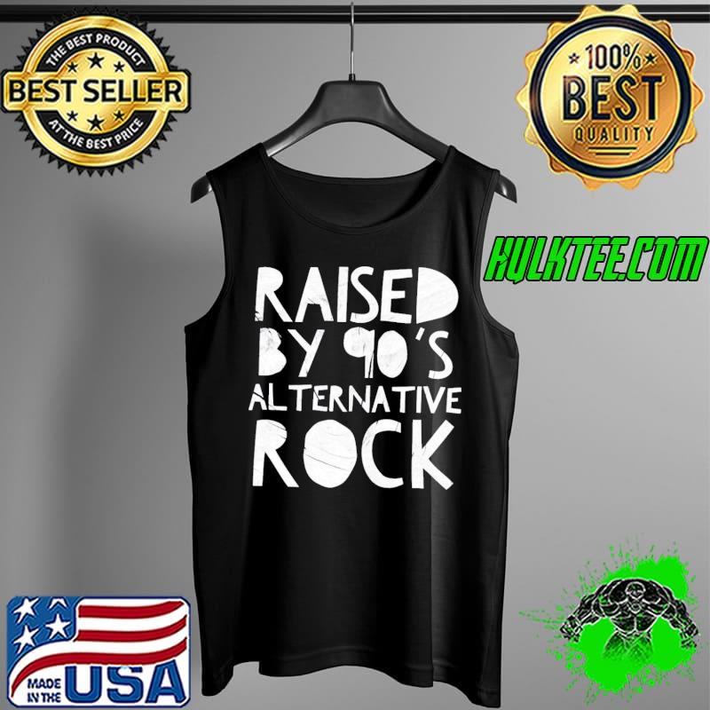 Raised by 90s alternative rock s Tank Top Raised by 90s alternative rock s Tank Top