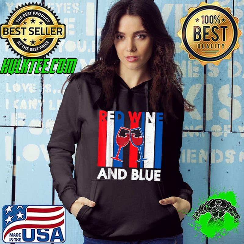 Red Wine & Blue 4th of July wine Red White Blue Wine Glasses T-Shirt Hoodie Red Wine & Blue 4th of July wine Red White Blue Wine Glasses T-Shirt Hoodie