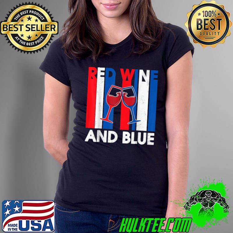 Red Wine & Blue 4th of July wine Red White Blue Wine Glasses T-Shirt Ladies Tee Red Wine & Blue 4th of July wine Red White Blue Wine Glasses T-Shirt Ladies Tee