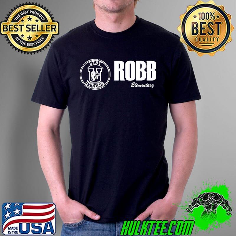 Robb elementary stay strong uvalde Texas shirt