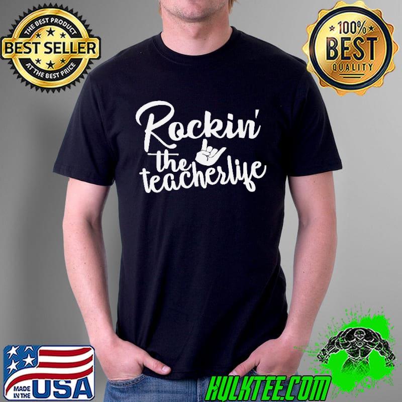 Rockin the teacher life rocking shirt