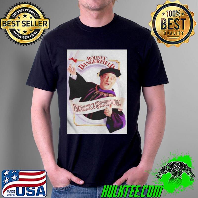 Rodney dangerfield back to school shirt