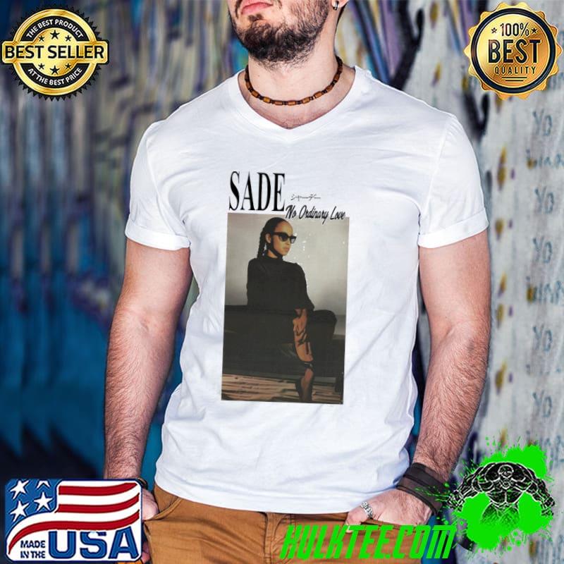 Sade no ordinary love 90's retro style shirt Sade no ordinary love 90's retro style shirt