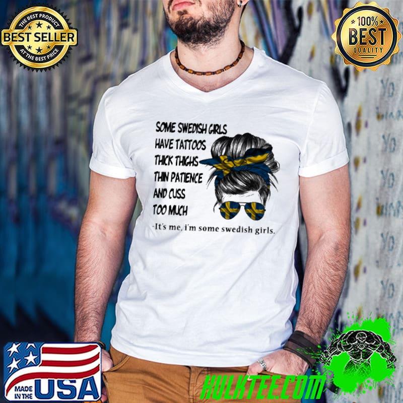 Some Swedish Girls Have Tattoos Thick Things I'm Some Swedish Girls Shirt