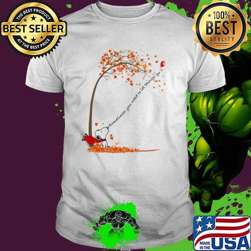 Sometimes you need to let things go snoopy shirt