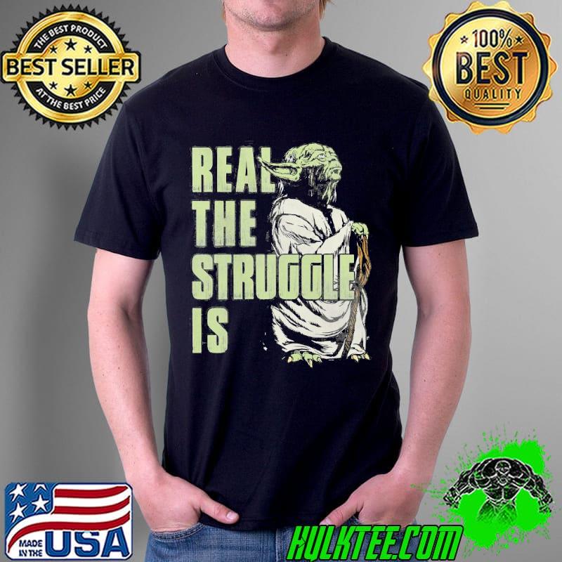 Star wars Yoda real the struggle is graphic halloween gift shirt
