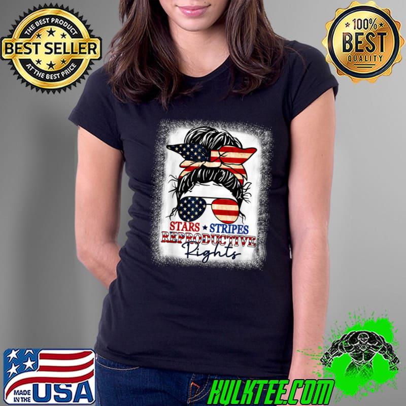 Stars Stripes Reproductive Rights Bleached 4th of July Women T-Shirt Ladies Tee Stars Stripes Reproductive Rights Bleached 4th of July Women T-Shirt Ladies Tee